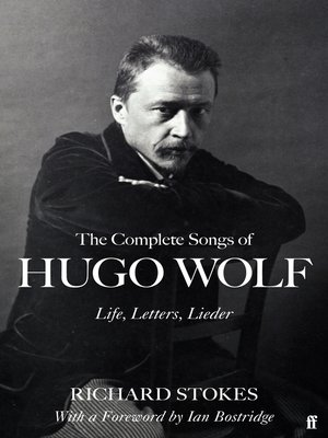 cover image of The Complete Songs of Hugo Wolf: Life, Letters, Lieder